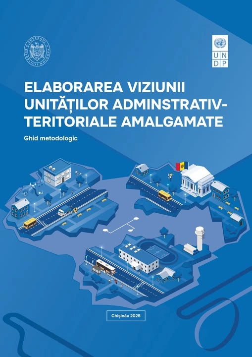 A fost emis un Ghid metodologic pentru elaborarea viziunii unităților administrativ-teritoriale amalgamate