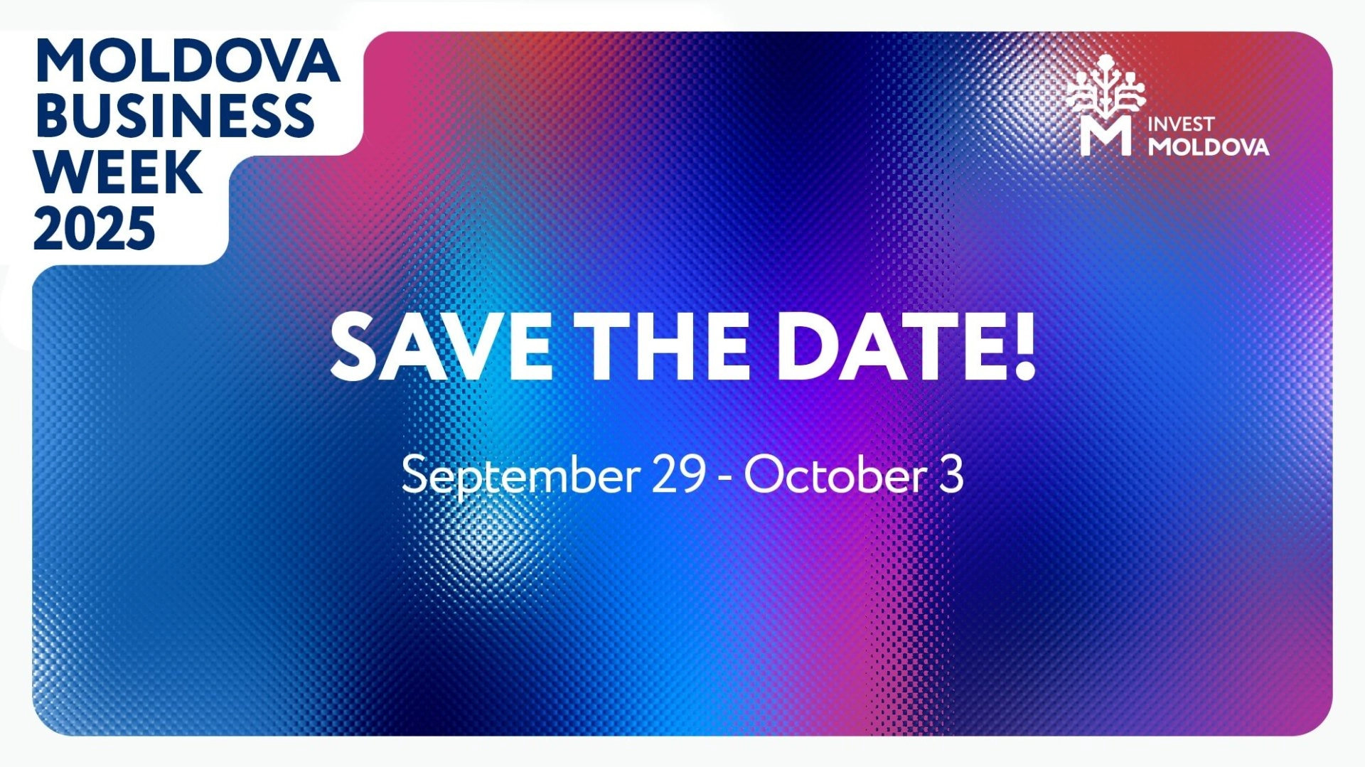 Moldova Business Week 2025 – o oportunitate de a promova țara noastră pe scena economică globală și de a atrage noi investiții