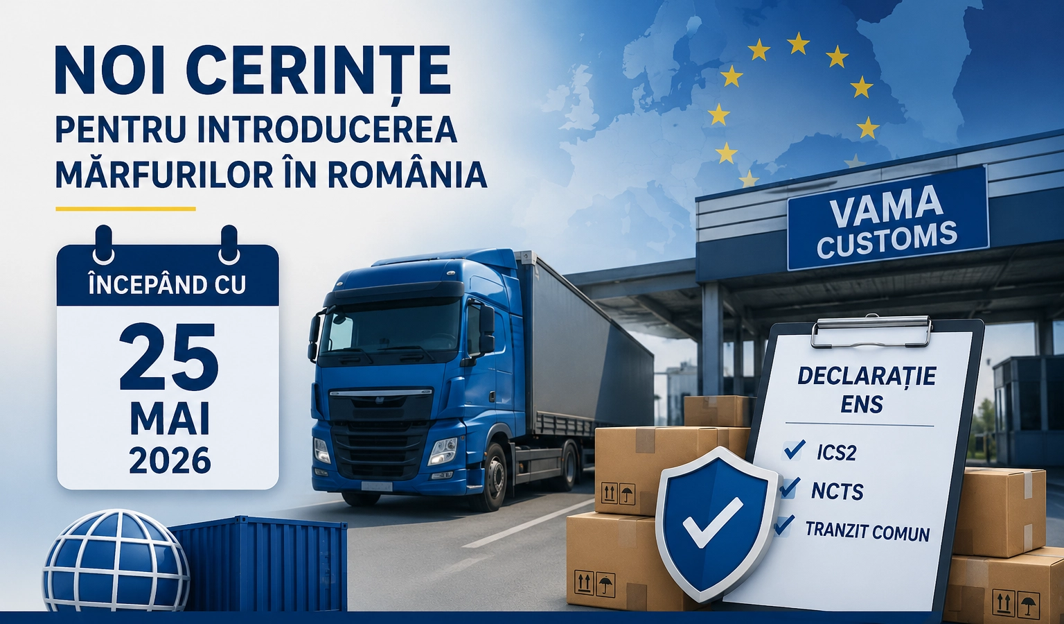 Din 25 mai 2026 intră în vigoare noi cerințe privind introducerea mărfurilor în România