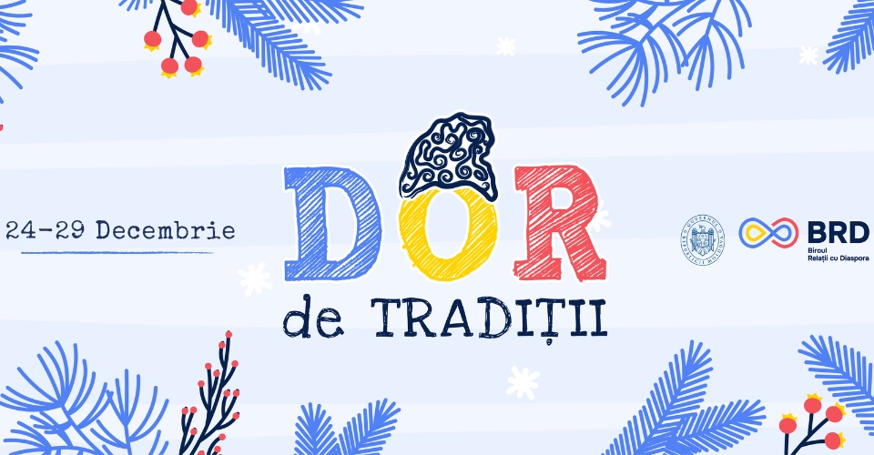 Biroul Relații cu Diaspora lansează ediția de iarnă a Programului „DOR de Tradiții”
